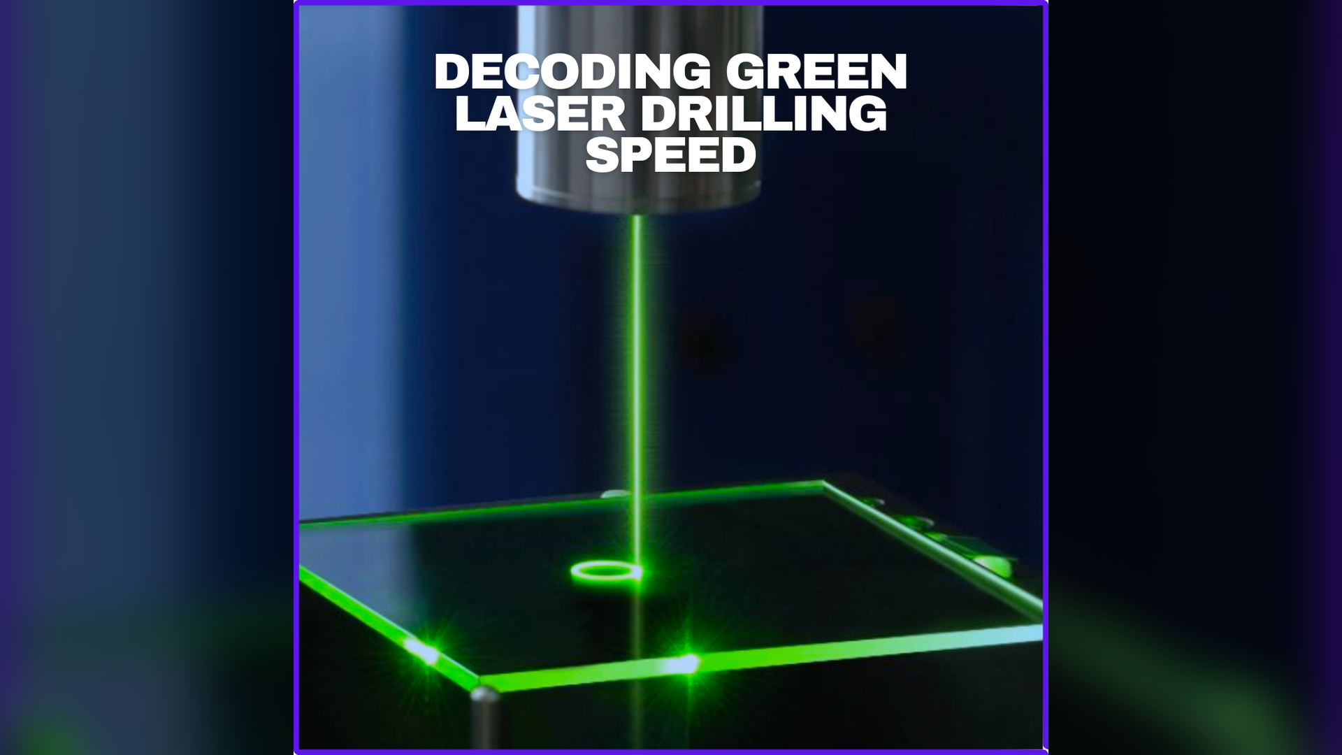 Revolutionizing laser glass drilling: How green laser technology is changing glass processing