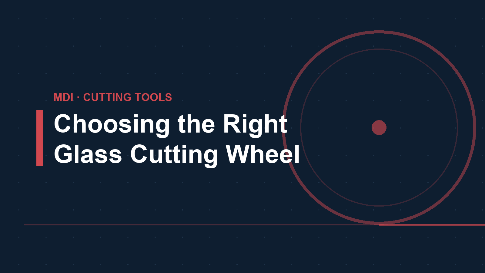How to Choose the Right Glass Cutting Wheel: An Industrial Guide